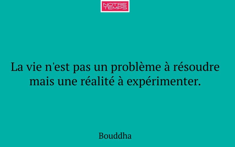 La vie n'est pas un problème à résoudre mais une réalité à expérimenter.