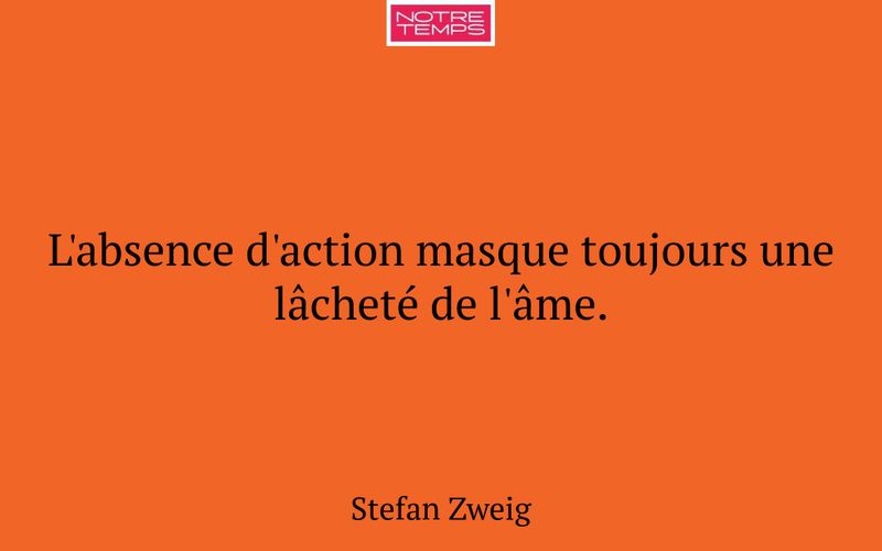 L'absence d'action masque toujours une lâcheté de l'âme.