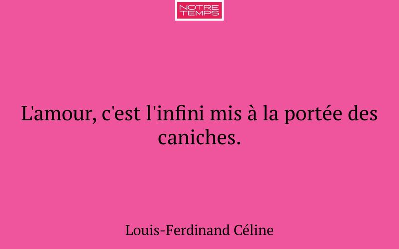 L'amour, c'est l'infini mis à la portée des caniches.