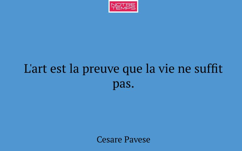 L'art est la preuve que la vie ne suffit pas.