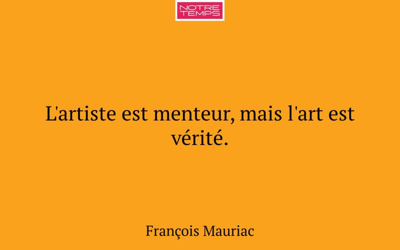 L'artiste est menteur, mais l'art est vérité.