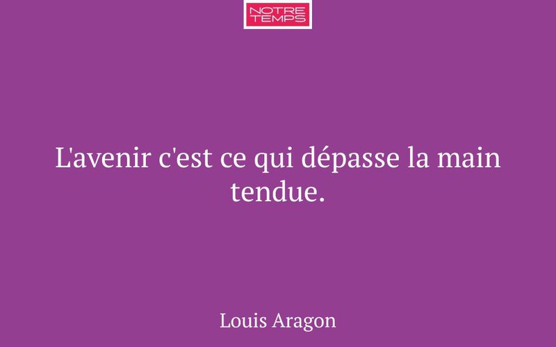 L'avenir c'est ce qui dépasse la main tendue.