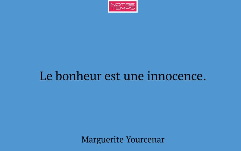 Le bonheur est une innocence.
