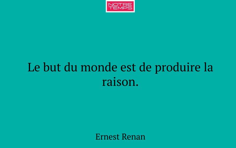 Le but du monde est de produire la raison.