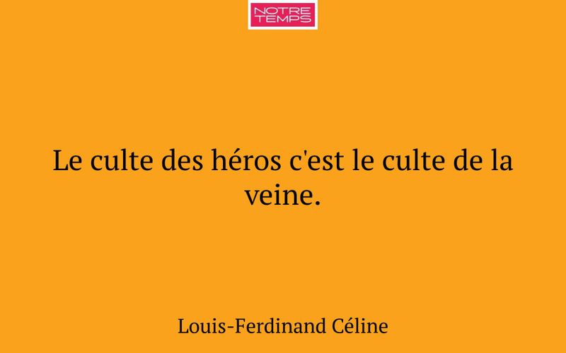 Le culte des héros c'est le culte de la veine.