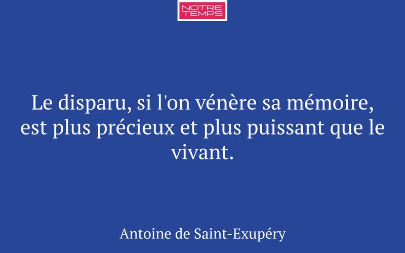Le disparu, si l'on vénère sa mémoire, est plus précieux et plus puissant que le vivant.