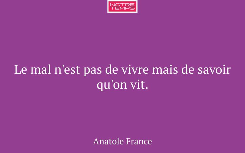 Le mal n'est pas de vivre mais de savoir qu'on vit.