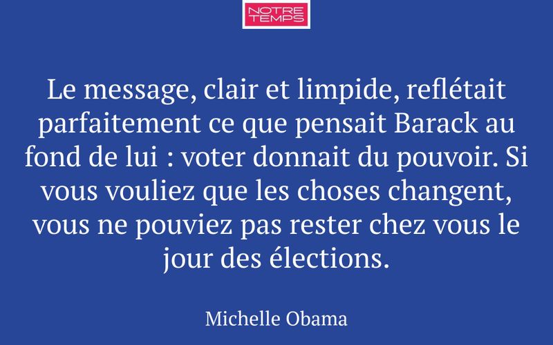 Le message, clair et limpide, reflétait parfaitement ce que pensait Barack au fond de lui : voter donnait du pouvoir. Si vous vouliez que les choses changent, vous ne pouviez pas rester chez vous le jour des élections.