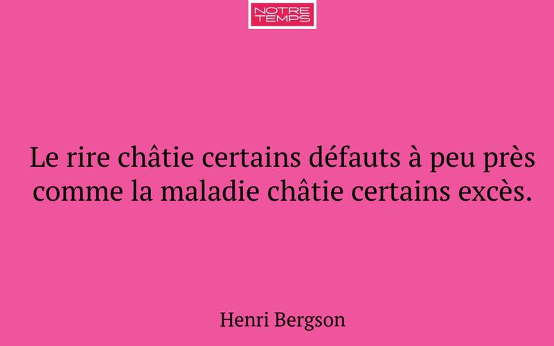 Le rire châtie certains défauts à peu près comme la maladie châtie certains excès.