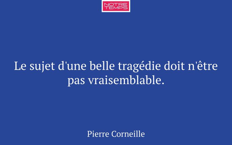 Le sujet d'une belle tragédie doit n'être pas vraisemblable.