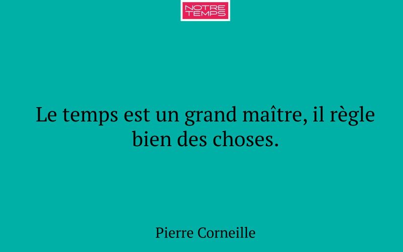 Le temps est un grand maître, il règle bien des choses.