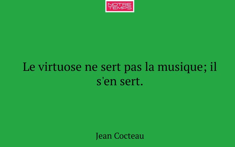 Le virtuose ne sert pas la musique; il s'en sert.