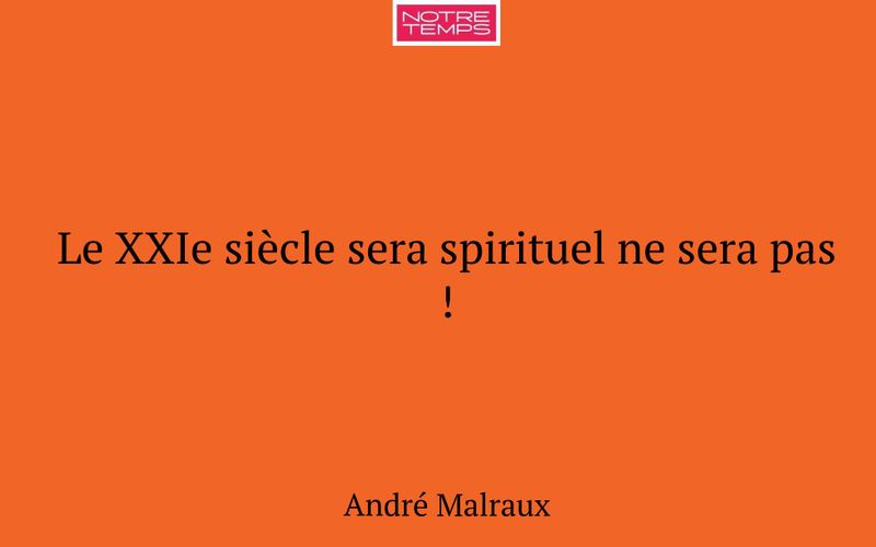 Le XXIe siècle sera spirituel ne sera pas !