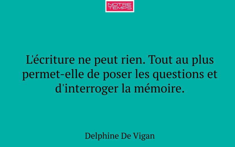 L'écriture ne peut rien. Tout au plus permet-elle de poser les questions et d'interroger la mémoire.