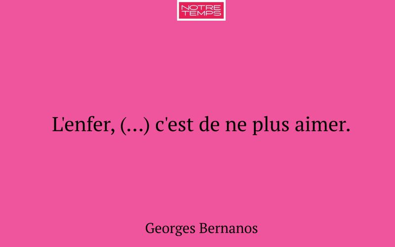 L'enfer, (…) c'est de ne plus aimer.