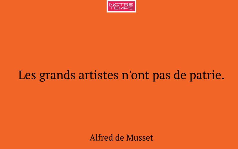 Les grands artistes n'ont pas de patrie.
