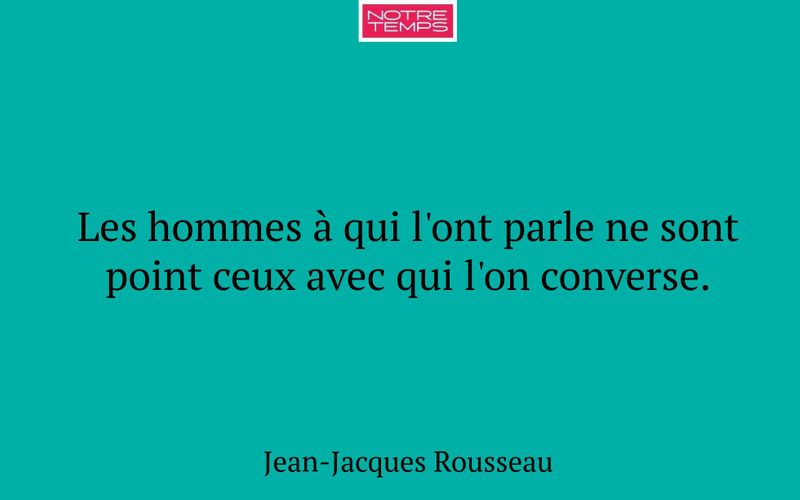Les hommes à qui l'ont parle ne sont point ceux avec qui l'on converse.