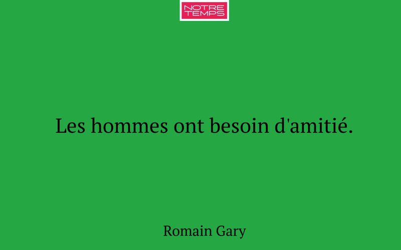 Les hommes ont besoin d'amitié.