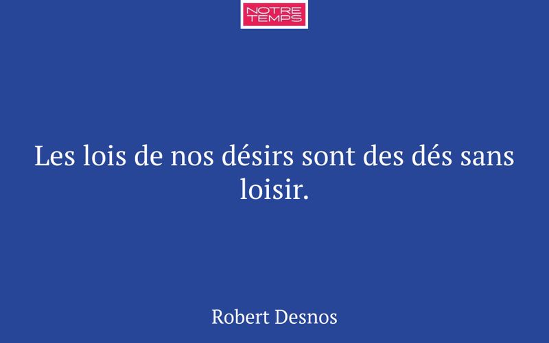 Les lois de nos désirs sont des dés sans loisir.