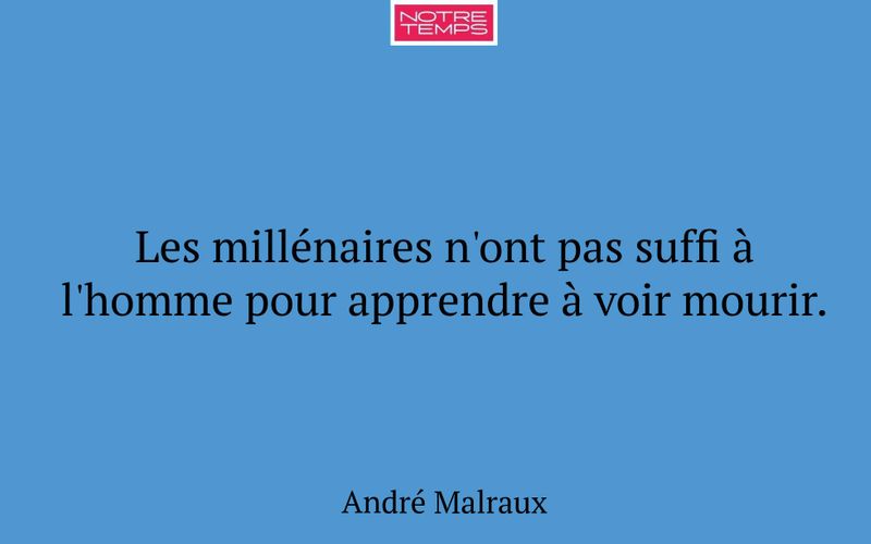 Les millénaires n'ont pas suffi à l'homme pour apprendre à voir mourir.