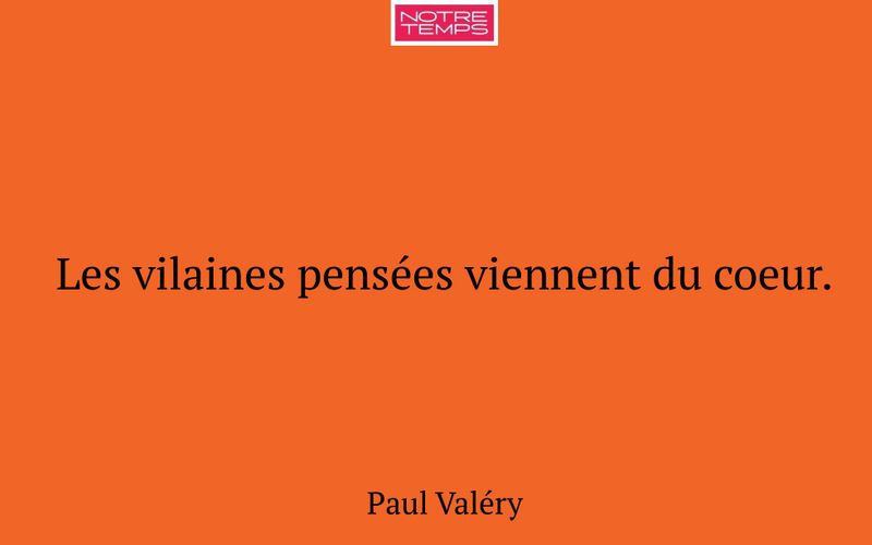 Les vilaines pensées viennent du coeur.