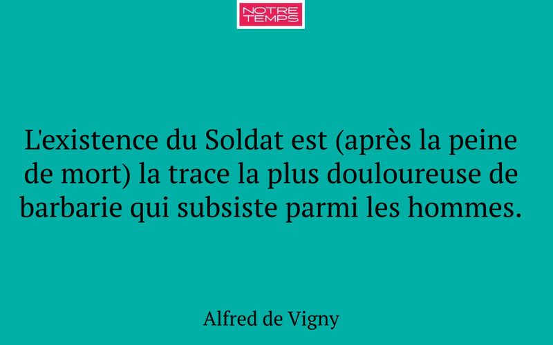 L'existence du Soldat est (après la peine de mort) la trace la plus douloureuse de barbarie qui subsiste parmi les hommes.