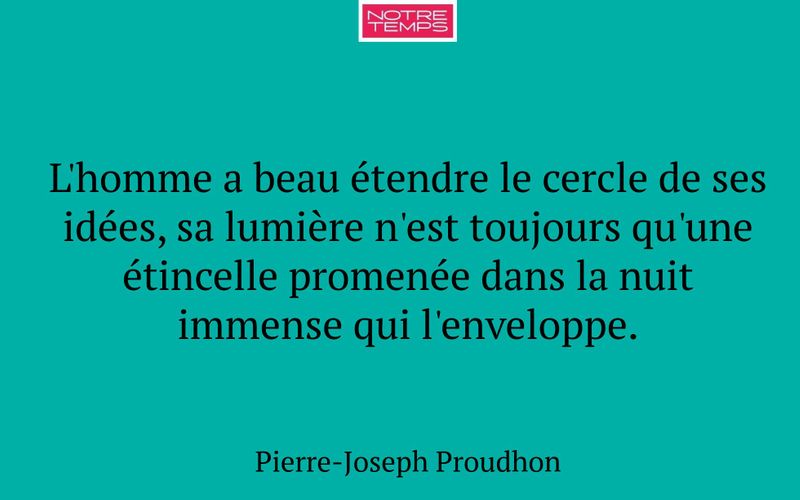 L'homme a beau étendre le cercle de ses idées, sa lumière n'est toujours qu'une étincelle promenée dans la nuit immense qui l'enveloppe.
