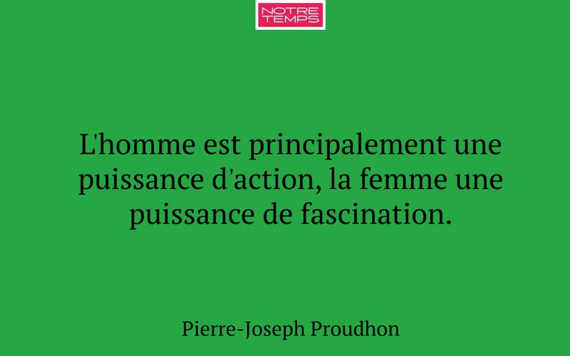 L'homme est principalement une puissance d'action, la femme une puissance de fascination.