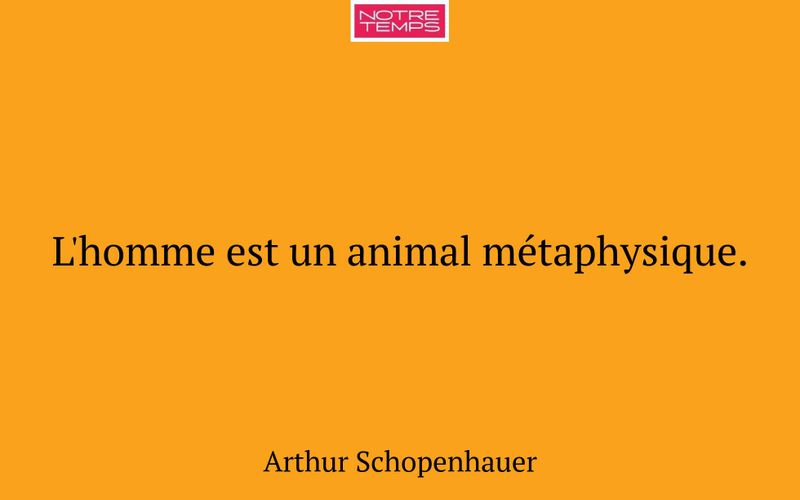 L'homme est un animal métaphysique.