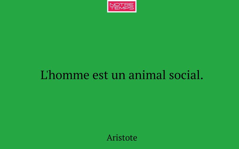 L'homme est un animal social.
