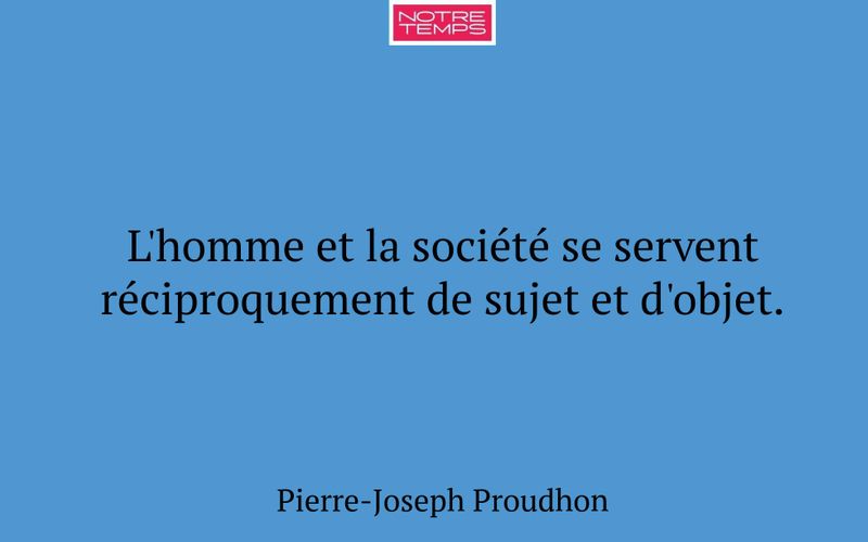 L'homme et la société se servent réciproquement de sujet et d'objet.