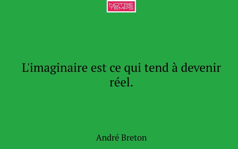 L'imaginaire est ce qui tend à devenir réel.