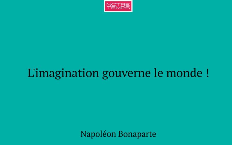 L'imagination gouverne le monde !