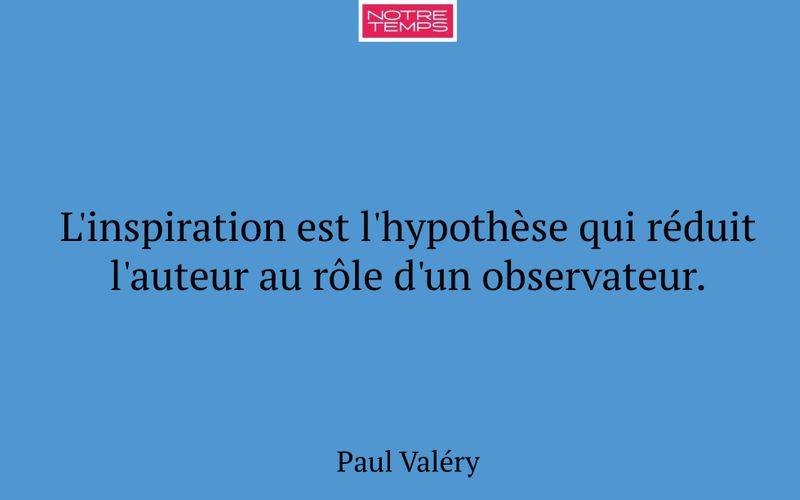 L'inspiration est l'hypothèse qui réduit l'auteur au rôle d'un observateur.