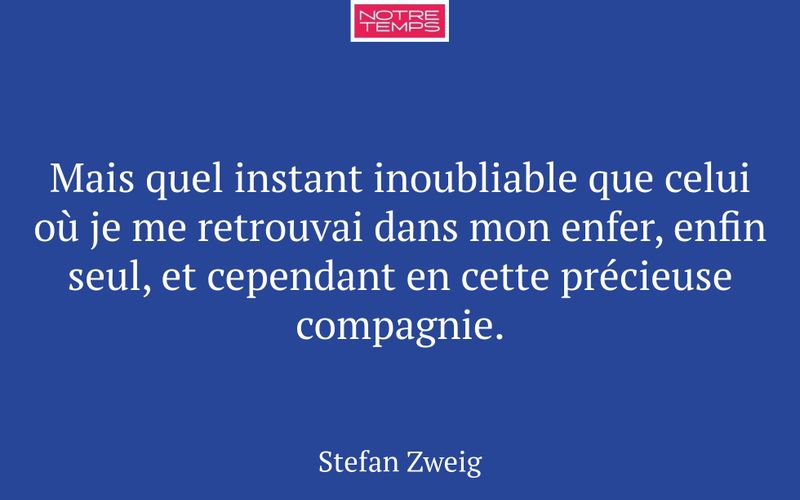 Mais quel instant inoubliable que celui où je me retrouvai dans mon enfer, enfin seul, et cependant en cette précieuse compagnie.
