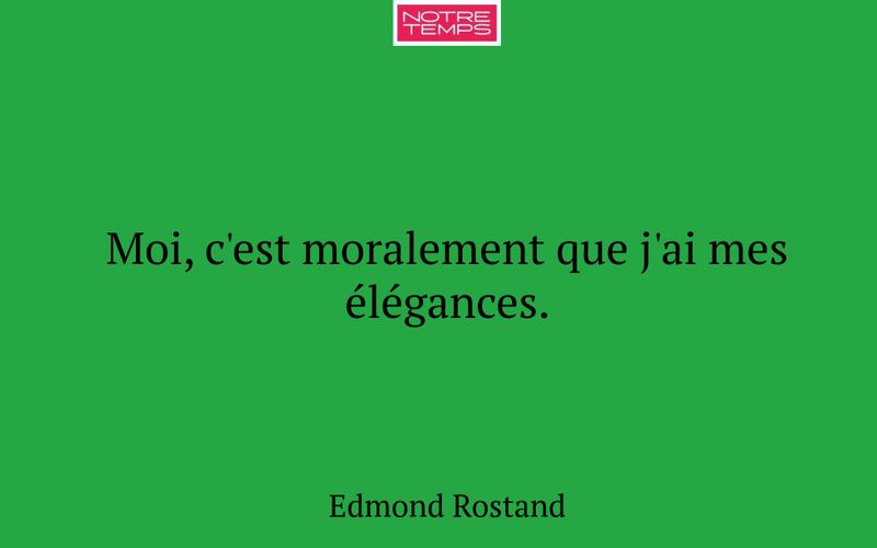 Moi, c'est moralement que j'ai mes élégances.