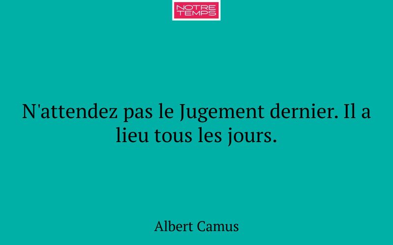 N'attendez pas le Jugement dernier. Il a lieu tous les jours.