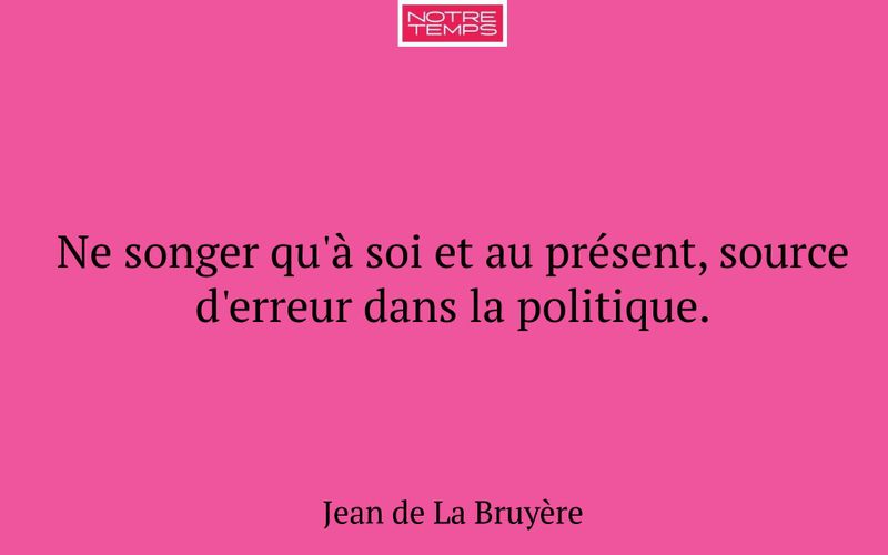 Ne songer qu'à soi et au présent, source d'erreur dans la politique.