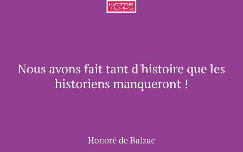 Nous avons fait tant d'histoire que les historiens manqueront !