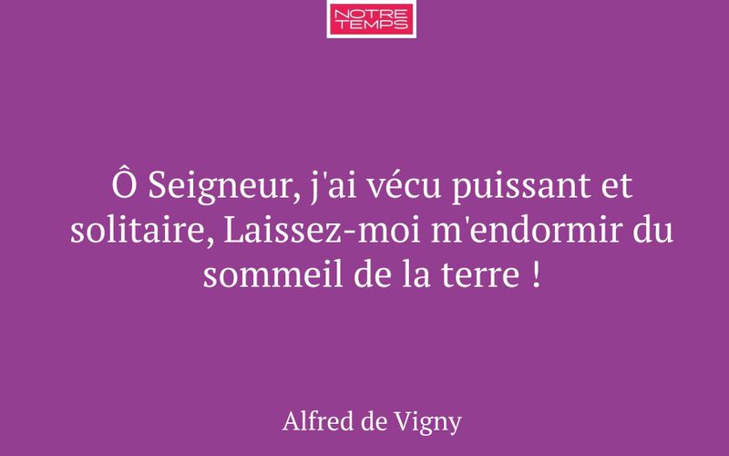Ô Seigneur, j'ai vécu puissant et solitaire, Laissez-moi m'endormir du sommeil de la terre !