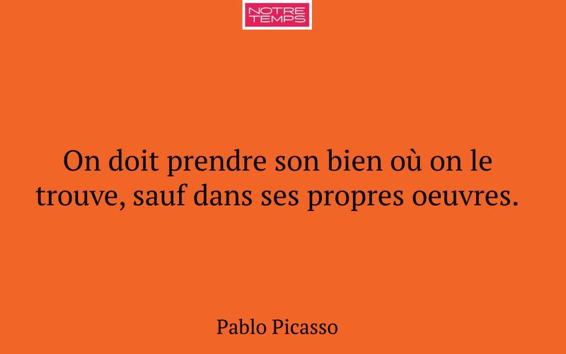 On doit prendre son bien où on le trouve, sauf dans ses propres oeuvres.