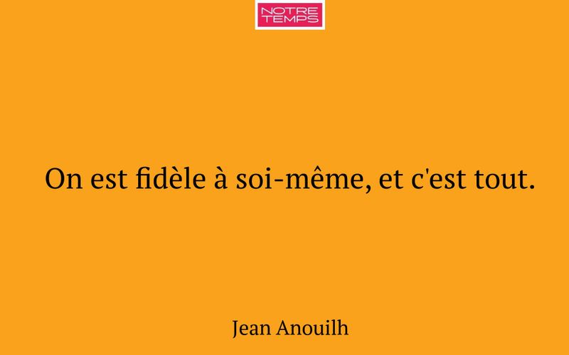 On est fidèle à soi-même, et c'est tout.