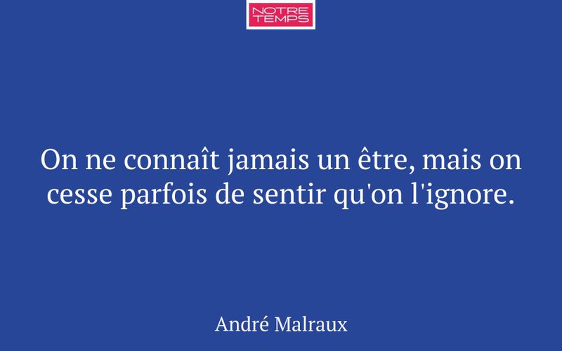 On ne connaît jamais un être, mais on cesse parfois de sentir qu'on l'ignore.