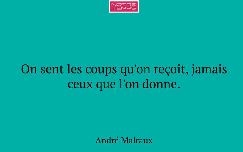 On sent les coups qu'on reçoit, jamais ceux que l'on donne.