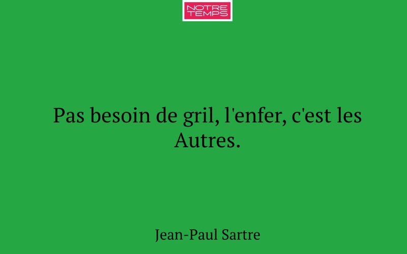Pas besoin de gril, l'enfer, c'est les Autres.