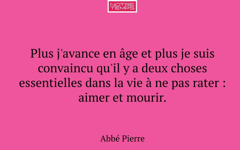 Plus j'avance en âge et plus je suis convaincu qu'il y a deux choses essentielles dans la vie à ne pas rater : aimer et mourir.