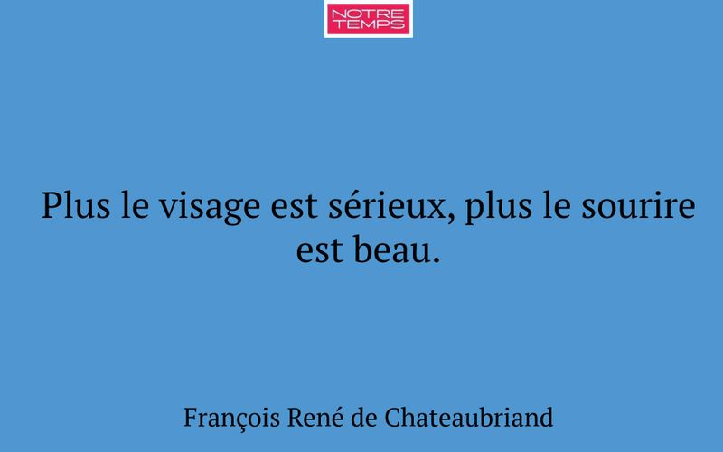 Plus le visage est sérieux, plus le sourire est beau.