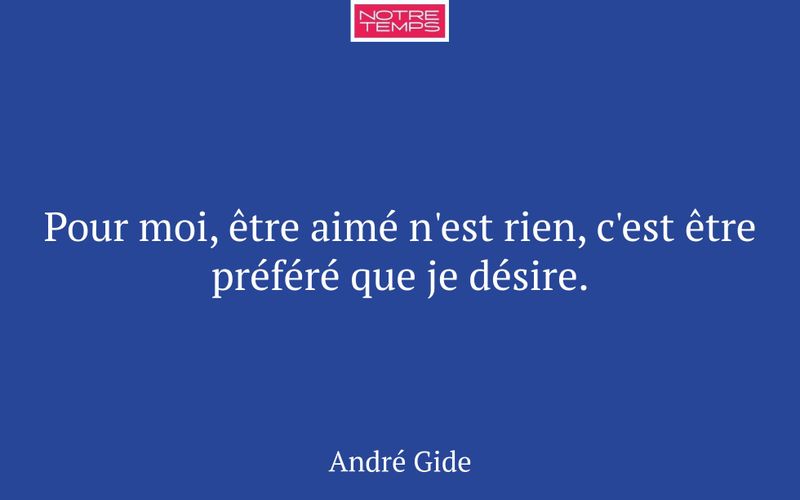 Pour moi, être aimé n'est rien, c'est être préféré que je désire.