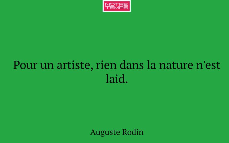 Pour un artiste, rien dans la nature n'est laid.