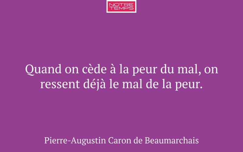 Quand on cède à la peur du mal, on ressent déjà le mal de la peur.